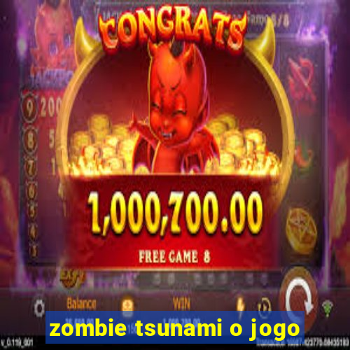 zombie tsunami o jogo